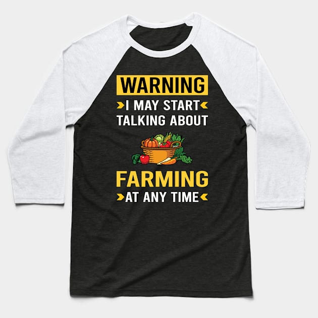 Warning Farming Farm Farmer Baseball T-Shirt by Bourguignon Aror